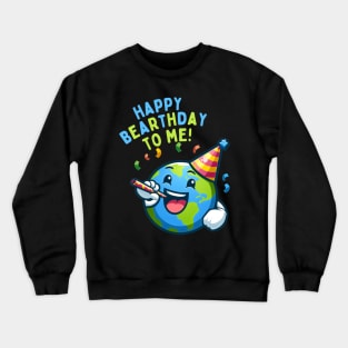 Happy Bearthday To me Crewneck Sweatshirt